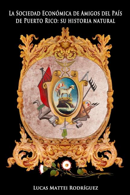 La Sociedad Econ�mica de Amigos del Pa�s de Puerto Rico: Su Historia Natural