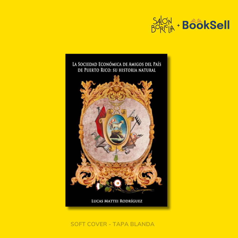 La Sociedad Económica de Amigos del País de Puerto Rico: Su Historia Natural (Español)
