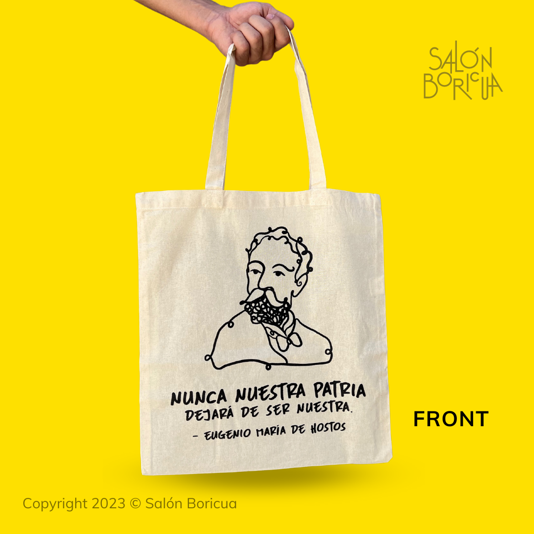 Tote Bag: Eugenio María de Hostos - Nunca Nuestra Patria Dejará... (Tote Bag)