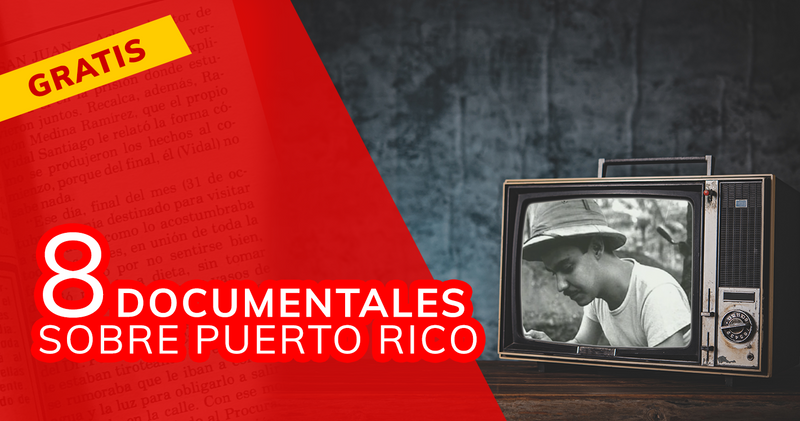 8 Documentales de Puerto Rico (Gratis)