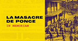La Masacre de Ponce de 1937 - In Memoriam