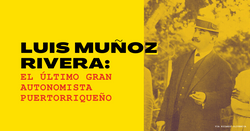 Luis Muñoz Rivera - El Último Gran Autonomista Puertorriqueño