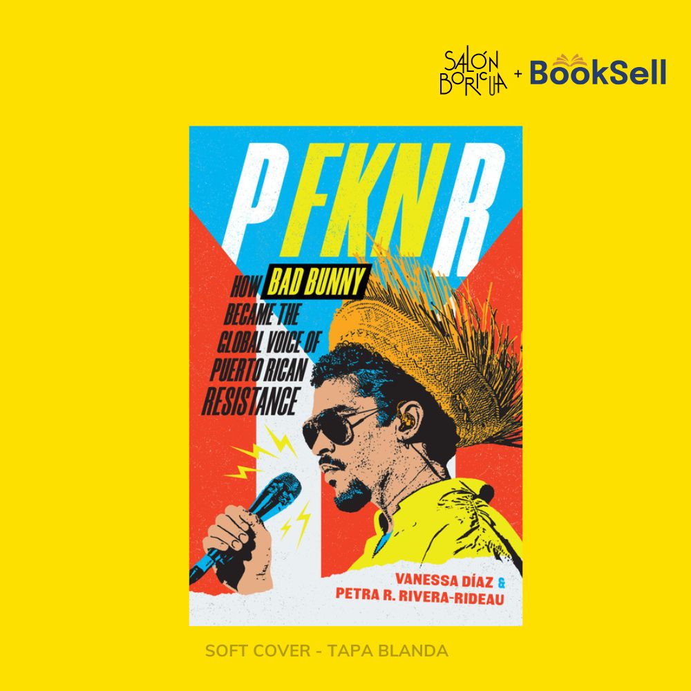 P Fkn R: How Bad Bunny Became the Global Voice of Puerto Rican Resistance (English)