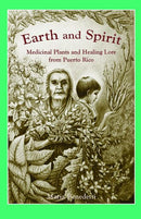 Earth and Spirit: Medicinal Plants and Healing Lore from Puerto Rico