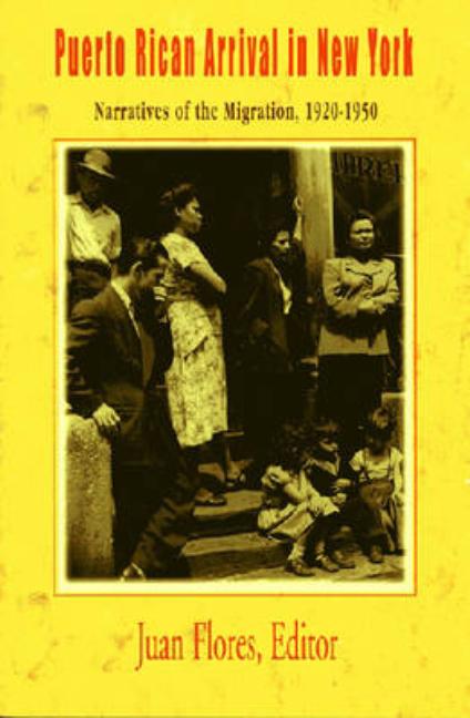 Puerto Rico First Arival Puerto Rican Arrival in New York: Narratives of the Migration, 1920-1950