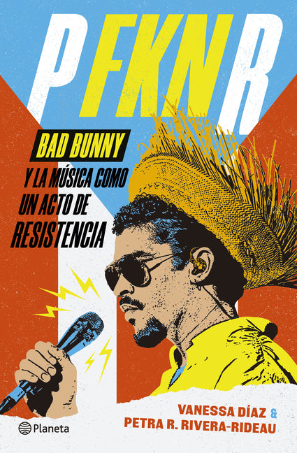 P Fkn R: Bad Bunny Y La Música Como Un Acto de Resistencia / P Fkn R: How Bad Bunny Became the Global Voice of Puerto Rican Resistance