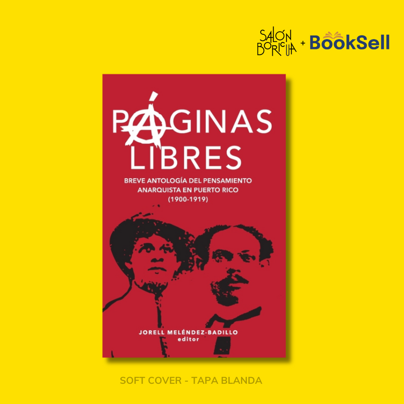 Paginas libres: breve antologia del pensamiento anarquista en Puerto Rico (1900-1919) (Español)