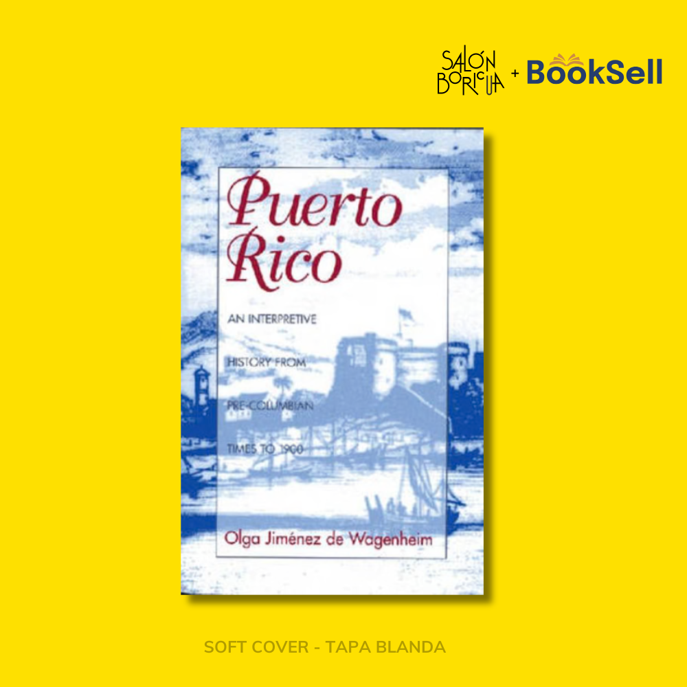 Puerto Rico: An Interpretive History from Pre-Columbian Times to 1900 (English)