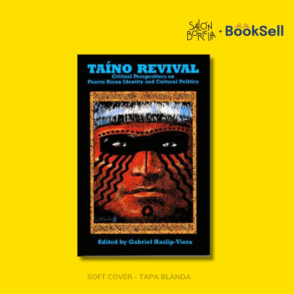 Taino Revival: Critical Perspectives on Puerto Rican Identity and Cultural Politics (English)